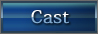 CAST